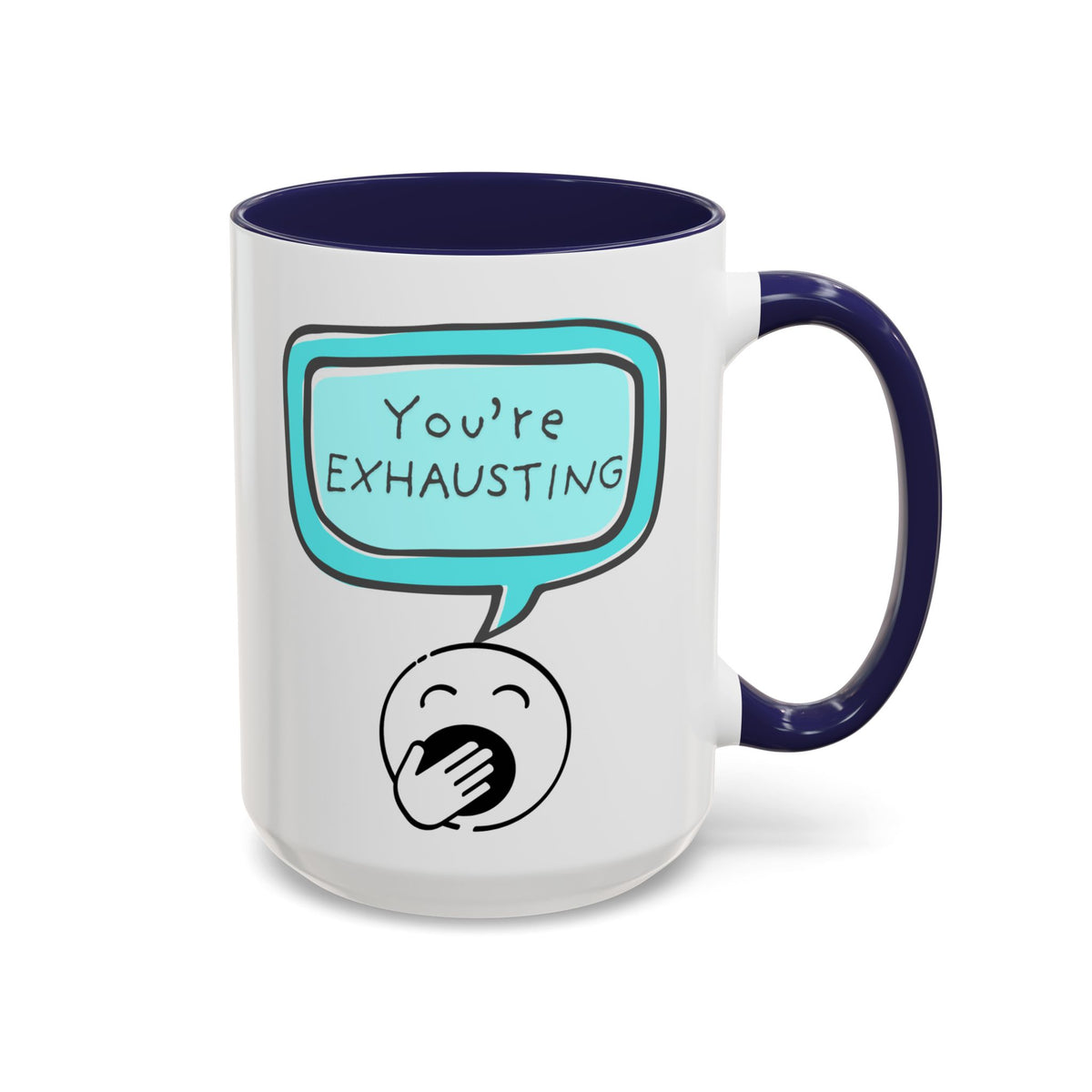 Ceramic Mug — "You’re Exhausting" Funny Coffee Cup (15oz)