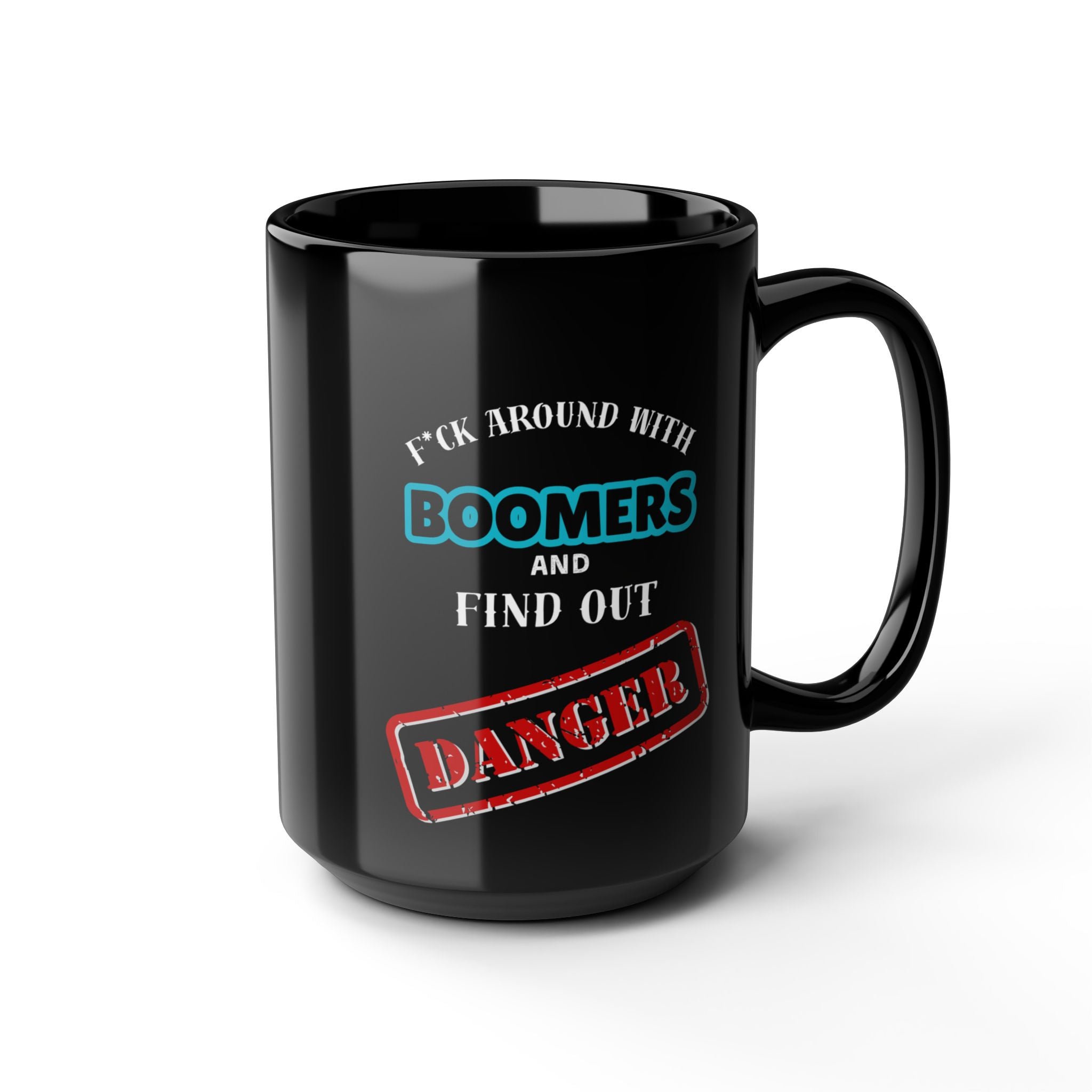 “F'k Around with Boomers" Sarcastic Coffee Mug