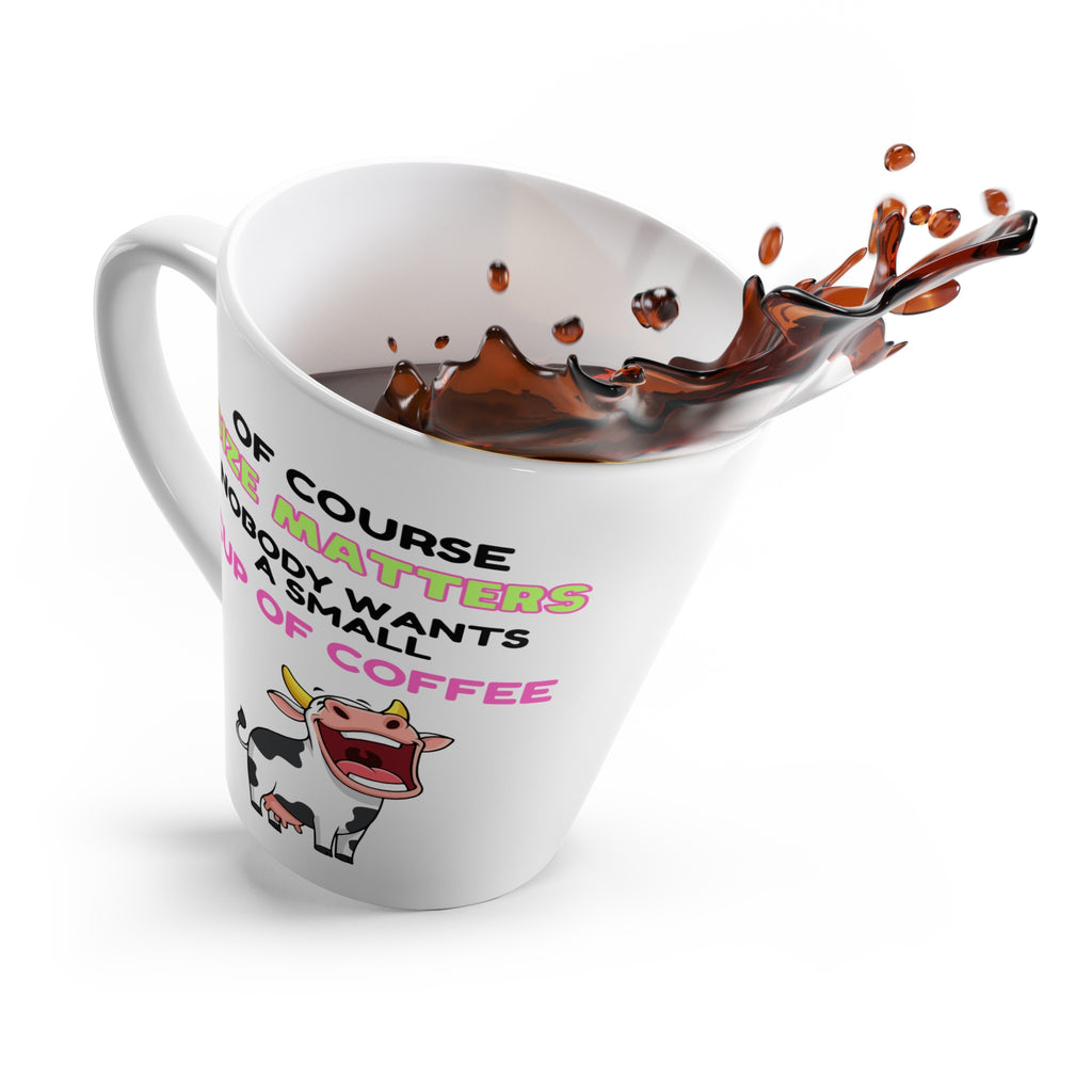 Latte Mug — Funny "Size Matters: Nobody Wants a Small Cup of Coffee" Cow Coffee Mug