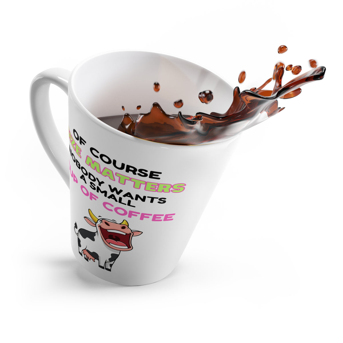 Latte Mug — Funny "Size Matters: Nobody Wants a Small Cup of Coffee" Cow Coffee Mug