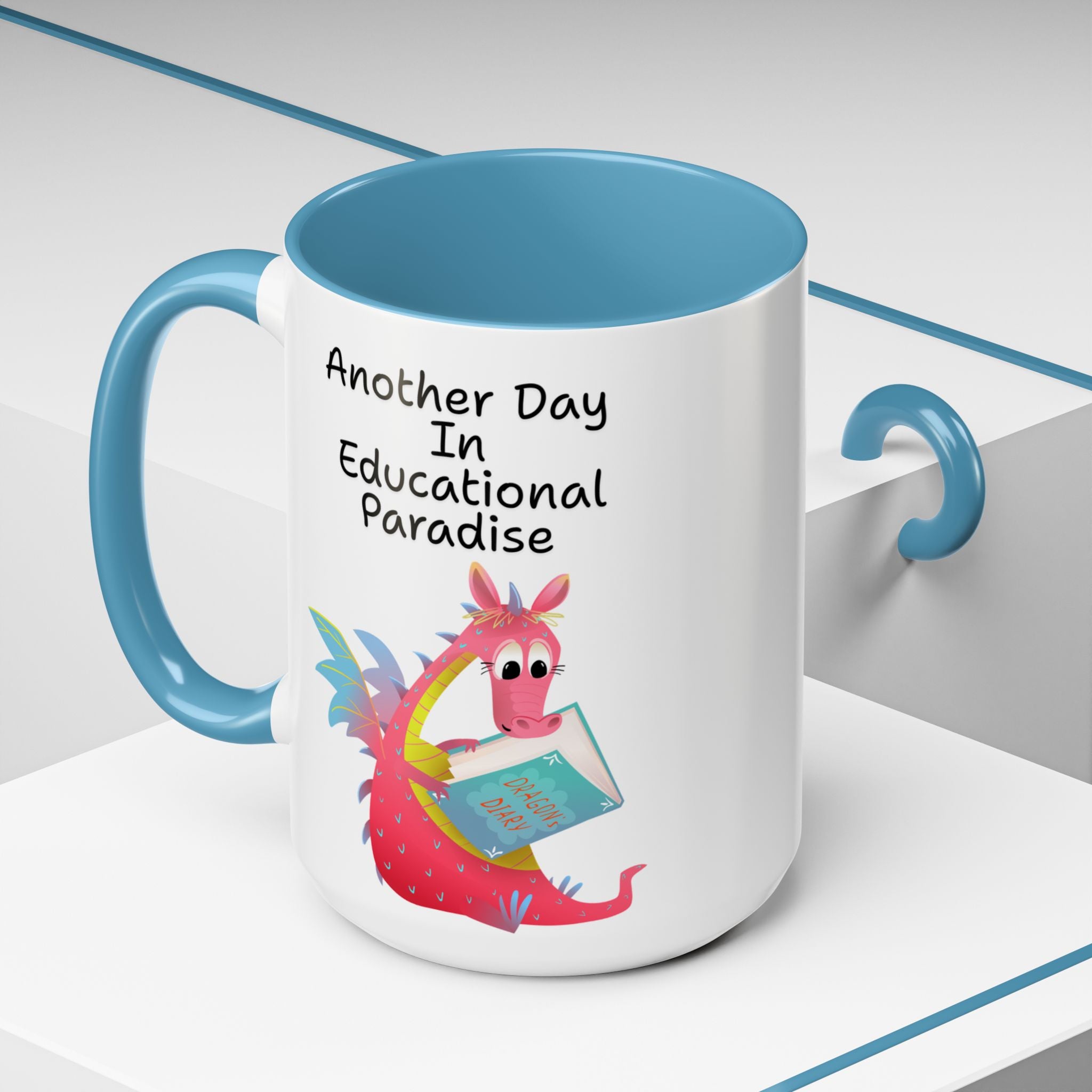 Another Day in Educational Paradise Mug — Cute Dragon Teacher Coffee Mug (15oz)
